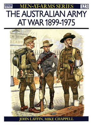 The Australian Army at War 1899&ndash;1975 - John Laffin