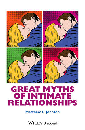 Great Myths of Intimate Relationships -  Matthew D. Johnson