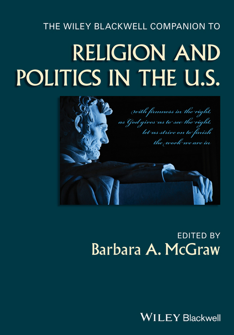 Wiley Blackwell Companion to Religion and Politics in the U.S. - 
