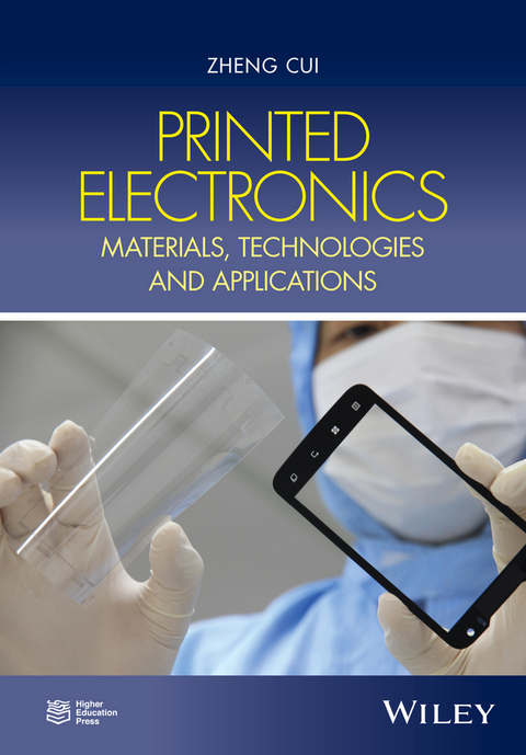 Printed Electronics - Zheng Cui, Chunshan Zhou, Song Qiu, Zheng Chen, Jian Lin, Jianwen Zhao, Changqi Ma, Wenming Su