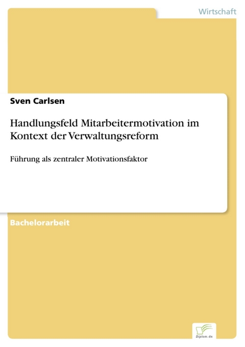 Handlungsfeld Mitarbeitermotivation im Kontext der Verwaltungsreform -  Sven Carlsen