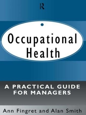 Occupational Health: A Practical Guide for Managers - . Ann Fingret, Alan Smith