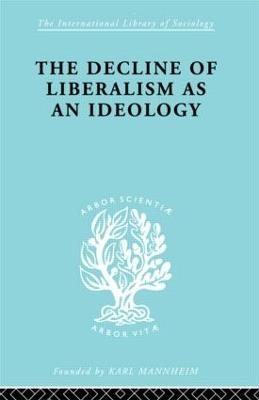 The Decline of Liberalism as an Ideology - John H. Hallowell