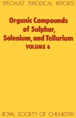 Organic Compounds of Sulphur, Selenium, and Tellurium - 