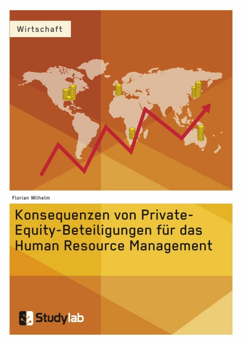 Konsequenzen von Private-Equity-Beteiligungen f&uuml;r das Human Resource Management -  Florian Wilhelm