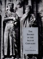 The Sword in the Age of Chivalry - Ewart Oakeshott