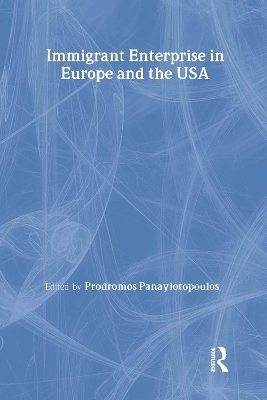 Immigrant Enterprise in Europe and the USA - Prodromos Ioannou Panayiotopoulos (aka Mike Pany)