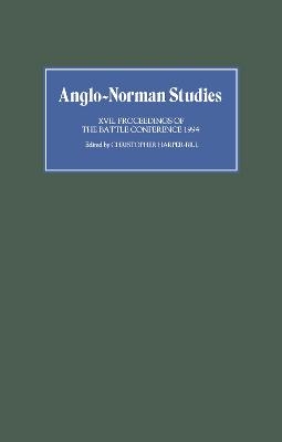 Anglo-Norman Studies XVII - 