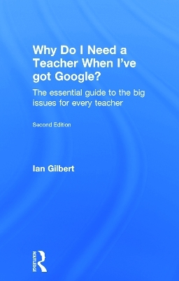 Why Do I Need a Teacher When I've got Google?