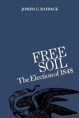 Free Soil - Joseph G. Rayback