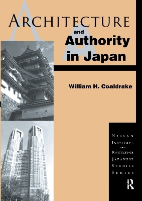 Architecture and Authority in Japan - William H. Coaldrake