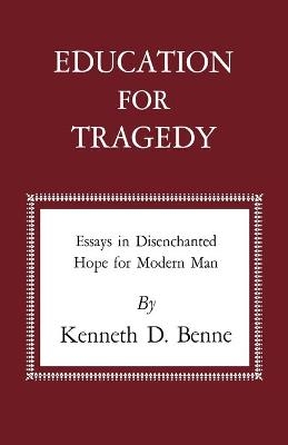 Education for Tragedy - Kenneth D. Benne