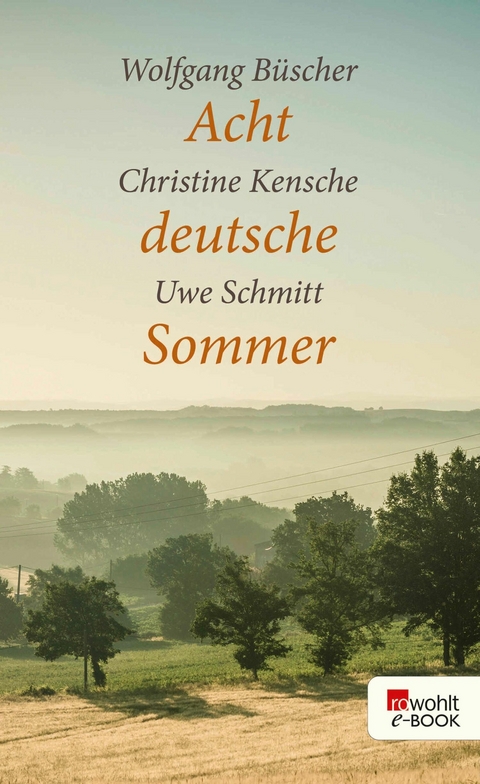 Acht deutsche Sommer - Christine Kensche, Uwe Schmitt, Wolfgang B&uuml;scher