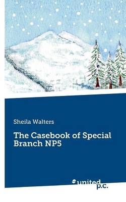 The Casebook of Special Branch NP5 -  Sheila Walters