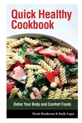 Quick Healthy Cookbook - Nicole Henderson,  Lopez Emily