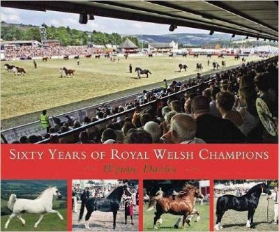 Sixty Years of Royal Welsh Champions - Dr Wynne Davies