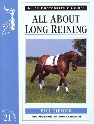 All About Long Reining - Paul Fielder, Penny Hillsdon