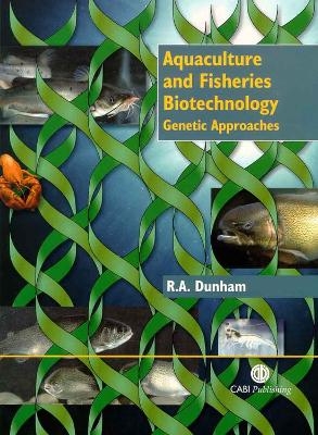 Aquaculture and Fisheries Biotechnology - Rex A. Dunham