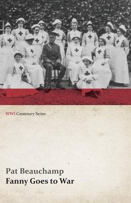 Fanny Goes to War (First Aid Nursing Yeomanry) (WWI Centenary Series) - Pat Beauchamp