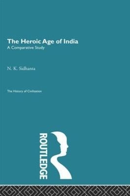 The Heroic Age of India - N.K. Sidhanta