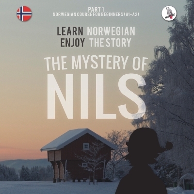The Mystery of Nils. Part 1 - Norwegian Course for Beginners. Learn Norwegian - Enjoy the Story - Werner Skalla