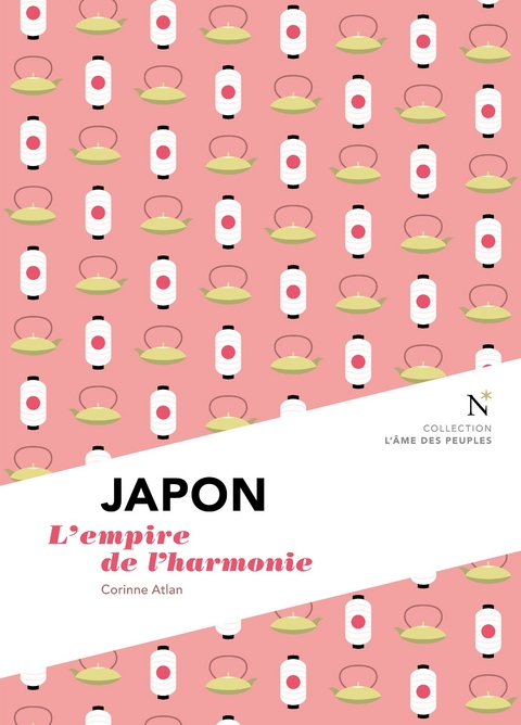 Japon : L'empire de l'harmonie - Corinne Atlan,  L'Âme des peuples