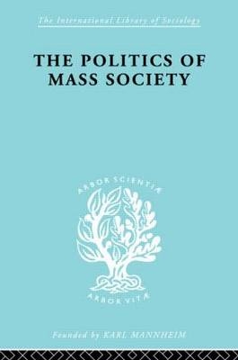 Politics of Mass Society - William Kornhauser