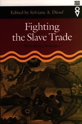 Fighting the Slave Trade - Sylviane A. Diouf