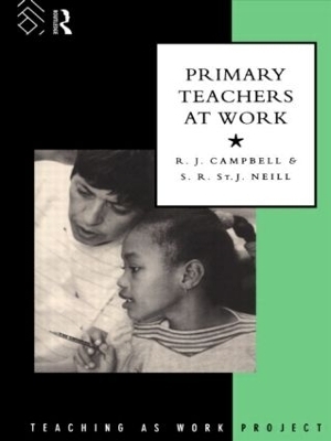 Primary Teachers at Work - R. J. Campbell, S. R. St. J. Neill