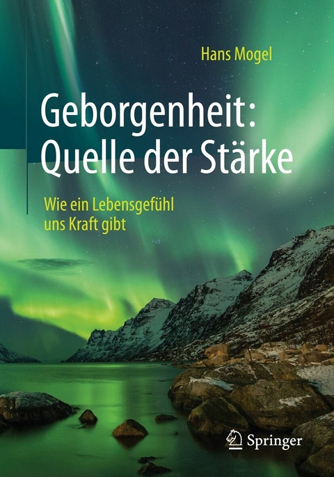 Geborgenheit: Quelle der St&auml;rke - Hans Mogel