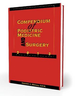 Compendium of Podiatric Medicine and Surgery 2013