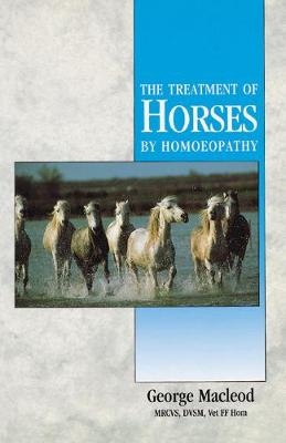 The Treatment Of Horses By Homoeopathy - George MacLeod