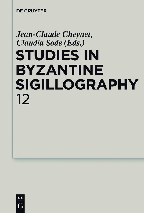 Studies in Byzantine Sigillography. Volume 12 - 