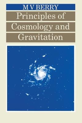 Principles of Cosmology and Gravitation - Michael V Berry