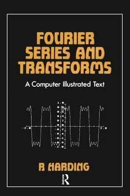 Fourier Series and Transforms - R.D Harding