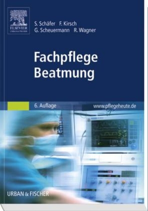 Fachpflege Beatmung - Sigrid Sch&auml;fer, Frank Kirsch, Gottfried Scheuermann, Rainer Wagner