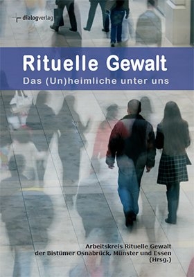 Rituelle Gewalt - das (Un)heimliche unter uns - 