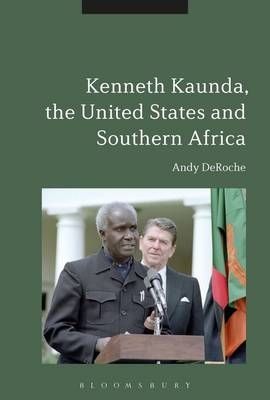 Kenneth Kaunda, the United States and Southern Africa - USA) DeRoche Andy (Front Range Community College