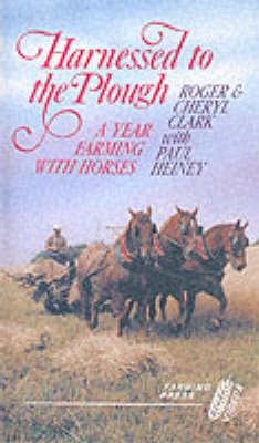 Harnessed to the Plough - Roger Clark, Paul Heiney