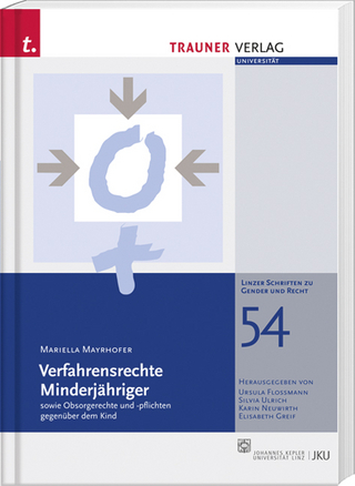 Verfahrensrechte Minderjähriger sowie Obsorgerechte und -pflichten gegenüber dem Kind, Linzer Schriften zu Gender und Recht, Band 54