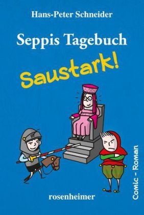 Seppis Tagebuch - Saustark! - Hans-Peter Schneider