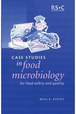 Case Studies in Food Microbiology for Food Safety and Quality - Rosa K Pawsey
