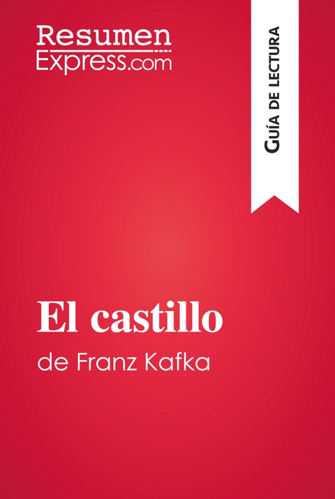 El castillo de Franz Kafka (Gu&iacute;a de lectura) - Vincent Guillaume