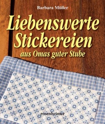 Liebenswerte Stickereien aus Omas guter Stube - Barbara M&uuml;ller