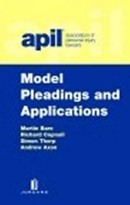 APIL Model Pleadings and Applications - Martin Bare, Dominic Hughes, Richard Copnall, Simon Thorp, Andrew Axon