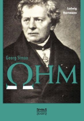 Georg Simon Ohm. Briefe, Urkunden und Dokumente - Ludwig Hartmann