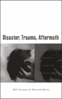 Disaster, Trauma, Aftermath - Phil Scraton, Howard Davis