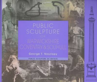 Public Sculpture of Warwickshire, Coventry and Solihull - George Noszlopy