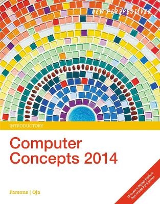 New Perspectives on Computer Concepts 2014, Introductory (with Microsoft Office 2013 Try It! and CourseMate Printed Access Card) - June Jamrich Parsons, Dan Oja