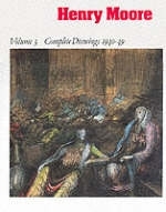Henry Moore: Complete Drawings 1916-83: Drawings 1940-49 Vol 3 - 
